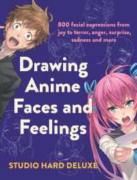 Drawing Anime Faces and Feelings : 800 facial expressions from joy to terror, anger, surprise, sadness and more