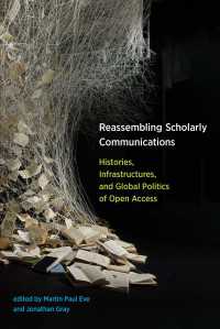 学術コミュニケーションを組み立て直す：オープンアクセスの歴史・インフラ・グローバル政治学<br>Reassembling Scholarly Communications : Histories, Infrastructures, and Global Politics of Open Access