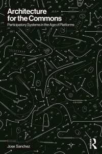 コモンズのための建築：プラットフォーム時代の参加型システム<br>Architecture for the Commons : Participatory Systems in the Age of Platforms