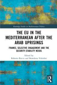 The EU in the Mediterranean after the Arab Uprisings : Frames, Selective Engagement and the Security-Stability Nexus