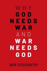 Ｍ．ユルゲンスマイヤー著／宗教と戦争をめぐる考察<br>Why God Needs War and War Needs God