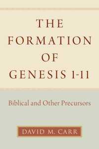 The Formation of Genesis 1-11 : Biblical and Other Precursors