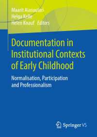 Documentation in Institutional Contexts of Early Childhood〈1st ed. 2020〉 : Normalisation, Participation and Professionalism