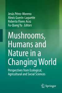 キノコと人類：生態学・農学・社会科学的視座<br>Mushrooms, Humans and Nature in a Changing World〈1st ed. 2020〉 : Perspectives from Ecological, Agricultural and Social Sciences