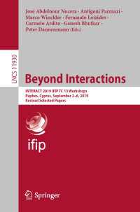 Beyond Interactions〈1st ed. 2020〉 : INTERACT 2019 IFIP TC 13 Workshops, Paphos, Cyprus, September 2–6, 2019, Revised Selected Papers