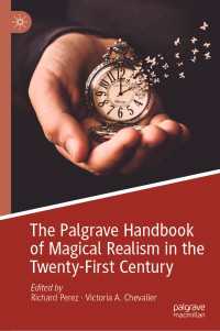 ２１世紀の魔術的リアリズム・ハンドブック<br>The Palgrave Handbook of Magical Realism in the Twenty-First Century〈1st ed. 2020〉