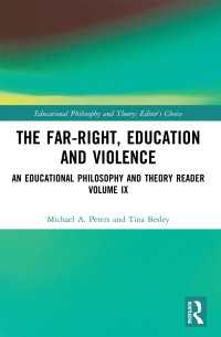 The Far-Right, Education and Violence : An Educational Philosophy and Theory Reader Volume IX