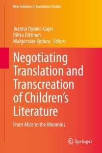 Negotiating Translation and Transcreation of Children's Literature〈1st ed. 2020〉 : From Alice to the Moomins