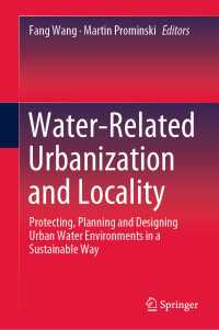 Water-Related Urbanization and Locality〈1st ed. 2020〉 : Protecting, Planning and Designing Urban Water Environments in a Sustainable Way