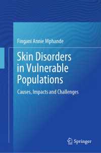 Skin Disorders in Vulnerable Populations〈1st ed. 2020〉 : Causes,  Impacts and Challenges
