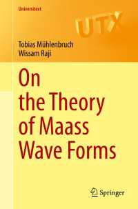 Maass波形論（テキスト）<br>On the Theory of Maass Wave Forms〈1st ed. 2020〉