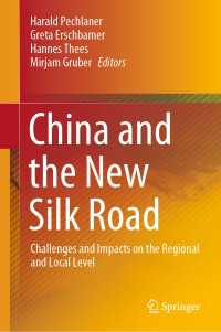 China and the New Silk Road〈1st ed. 2020〉 : Challenges and Impacts on the Regional and Local Level