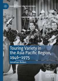アジア太平洋地域における舞台芸術家の国際ツアー1946-1975年<br>Touring Variety in the Asia Pacific Region, 1946–1975〈1st ed. 2020〉