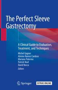 スリーブ状胃切除術完全ガイド<br>The Perfect Sleeve Gastrectomy〈1st ed. 2020〉 : A Clinical Guide to Evaluation, Treatment, and Techniques