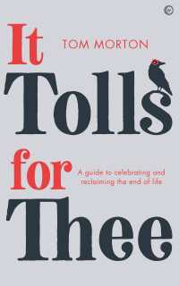 It Tolls For Thee : A guide to celebrating and reclaiming the end of life