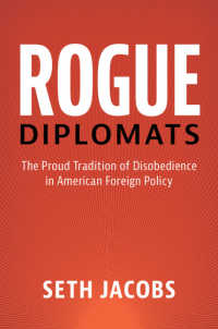 ならず者がつくったアメリカ外交史<br>Rogue Diplomats : The Proud Tradition of Disobedience in American Foreign Policy