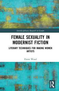 Female Sexuality in Modernist Fiction : Literary Techniques for Making Women Artists