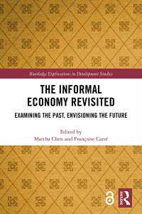 The Informal Economy Revisited : Examining the Past, Envisioning the Future