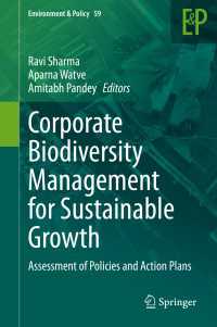 企業による生物多様性管理：持続可能な成長のために<br>Corporate Biodiversity Management for Sustainable Growth〈1st ed. 2020〉 : Assessment of Policies and Action Plans