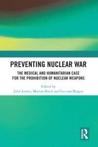 Preventing Nuclear War : The Medical and Humanitarian Case for the Prohibition of Nuclear Weapons