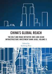 China’s Global Reach : The Belt and Road Initiative (BRI) and Asian Infrastructure Investment Bank (AIIB), Volume II