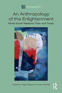 An Anthropology of the Enlightenment : Moral Social Relations Then and Today