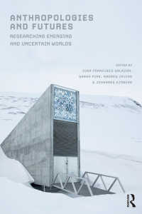 人類学と未来：新たな不確かな世界を調査する<br>Anthropologies and Futures : Researching Emerging and Uncertain Worlds