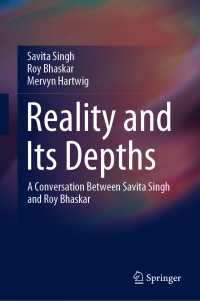 Reality and Its Depths〈1st ed. 2020〉 : A Conversation Between Savita Singh and Roy Bhaskar