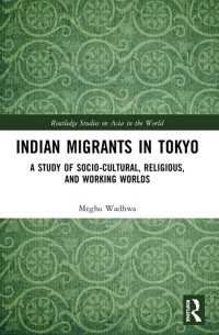 東京のインド人移民：社会文化・宗教・労働生活<br>Indian Migrants in Tokyo : A Study of Socio-Cultural, Religious, and Working Worlds
