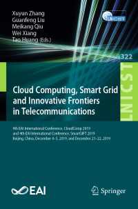 Cloud Computing, Smart Grid and Innovative Frontiers in Telecommunications : 9th EAI International Conference, CloudComp 2019, and 4th EAI International Conference, SmartGIFT 2019, Beijing, China, December 4-5, 2019, and December 21-22, 2019