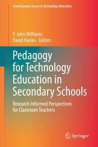 Pedagogy for Technology Education in Secondary Schools〈1st ed. 2020〉 : Research Informed Perspectives for Classroom Teachers