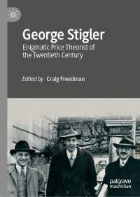 Ｇ．スティグラー：生涯と学説<br>George Stigler : Enigmatic Price Theorist of the Twentieth Century