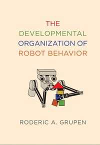 ロボットの行動発達（テキスト）<br>The Developmental Organization of Robot Behavior