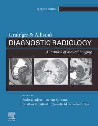 グレインジャー＆アリソン放射線診断学（第７版・全２巻）<br>Grainger & Allison's Diagnostic Radiology, 2 Volume Set E-Book（7）