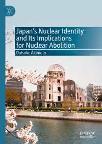 秋元大輔著／日本の核アイデンティティ：核廃絶にとっての含意<br>Japan’s Nuclear Identity and Its Implications for Nuclear Abolition〈1st ed. 2020〉