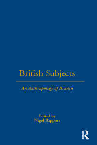 British Subjects : An Anthropology of Britain