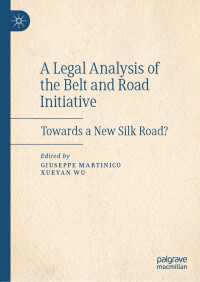A Legal Analysis of the Belt and Road Initiative〈1st ed. 2020〉 : Towards a New Silk Road?