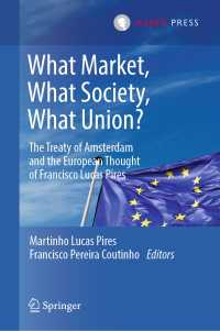 What Market, What Society, What Union?〈1st ed. 2020〉 : The Treaty of Amsterdam and the European Thought of Francisco Lucas Pires