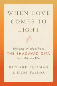 When Love Comes to Light : Bringing Wisdom from the Bhagavad Gita to Modern Life