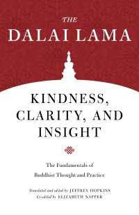 Kindness, Clarity, and Insight : The Fundamentals of Buddhist Thought and Practice