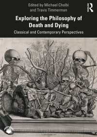 死と臨終の哲学読本：古典と現代<br>Exploring the Philosophy of Death and Dying : Classical and Contemporary Perspectives