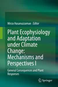 Plant Ecophysiology and Adaptation under Climate Change: Mechanisms and Perspectives I : General Consequences and Plant Responses