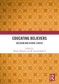 Educating Believers : Religion and School Choice