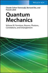 コーエン＝タヌージ共著／量子力学（テキスト・第２版・全３巻）第３巻：フェルミ粒子・ボース粒子・光子・相関・もつれ<br>Quantum Mechanics, Volume 3 : Fermions, Bosons, Photons, Correlations, and Entanglement