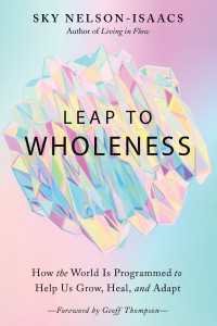 Leap to Wholeness : How the World Is Programmed to Help Us Grow, Heal, and Adapt