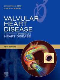 心臓弁膜症：ブラウンワルド：コンパニオン（第５版）<br>Valvular Heart Disease: A Companion to Braunwald's Heart Disease E-Book（5）