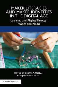 Maker Literacies and Maker Identities in the Digital Age : Learning and Playing Through Modes and Media
