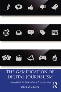 The Gamification of Digital Journalism : Innovation in Journalistic Storytelling
