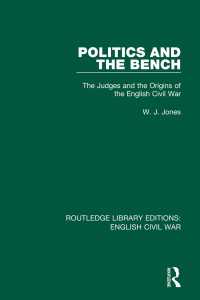 Politics and the Bench : The Judges and the Origins of the English Civil War