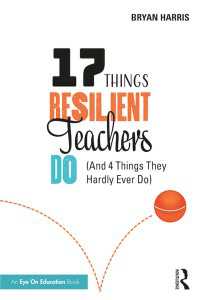 17 Things Resilient Teachers Do : (And 4 Things They Hardly Ever Do)